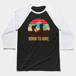 Born to hike Baseball T-Shirt